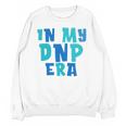 DNP Graduation In My DNP Era DNP Apparel Doctor Of Nursing Unisex Sweatshirt