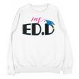 Doctor Of Education EDD Graduation 2021 Unisex Sweatshirt