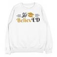 Doctor Of Education She BelievED EdD Graduation Unisex Sweatshirt