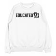Educated Af GraduationShirt Unisex Sweatshirt