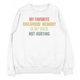 My Favorite Child Memory Is My Back Not Hurting Unisex Sweatshirt