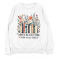 Floral Book There's No Such Thing As Too Many Book Lover Unisex Sweatshirt