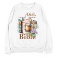 Girl Read Your Bible Christian Faith Jesus Book Unisex Sweatshirt Girl Read Your Bible Christian Faith Jesus Book Unisex Sweatshirt