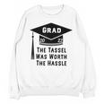 Grad 2022 Graduation Tassel Was Worth The Hassle Unisex Sweatshirt