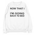 Graduation Shirt Now That I Graduated I'm Going Back To Bed Unisex Sweatshirt