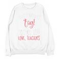 Graduation Teacher Shirt Dear Parents Tag Your It Men Women Kids Unisex Sweatshirt