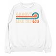 Groovy Like The 60s Aesthetic Nostalgia 1960's Retro Unisex Sweatshirt Groovy Like The 60s Aesthetic Nostalgia 1960's Retro Unisex Sweatshirt