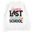 Happy Last Day Of School Kids Teacher Student Graduation Unisex Sweatshirt