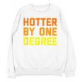 Hotter By One Degree Graduation Shirt College Major Graduate Unisex Sweatshirt