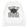 I'm Done With Class Of 2024 Graduation Done Class Of 2024 Unisex Sweatshirt