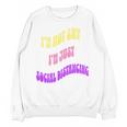 I'm Just Social Distancing Introvert Funny Unisex Sweatshirt