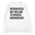 Introverted Archaeologist Archaeology Introvert Unisex Sweatshirt