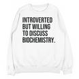 Introverted Biochemist Biochemistry Introvert Unisex Sweatshirt Introverted Biochemist Biochemistry Introvert Unisex Sweatshirt