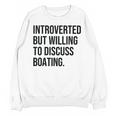 Introverted Boater Boating Introvert Unisex Sweatshirt