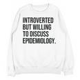 Introverted Epidemiologist Epidemiology Introvert Unisex Sweatshirt Introverted Epidemiologist Epidemiology Introvert Unisex Sweatshirt