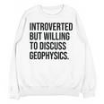 Introverted Geophysicist Geophysics Introvert Unisex Sweatshirt Introverted Geophysicist Geophysics Introvert Unisex Sweatshirt