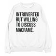 Introverted Macramé Knotter Macrame Introvert Unisex Sweatshirt