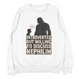 Introverted But Willing To Discuss Nephilim Tee Unisex Sweatshirt