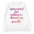 Introverted Willing To Discuss Poodle Introvert Unisex Sweatshirt Introverted Willing To Discuss Poodle Introvert Unisex Sweatshirt