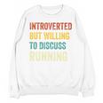 Introverted But Willing To Discuss Running Hobby Unisex Sweatshirt Introverted But Willing To Discuss Running Hobby Unisex Sweatshirt