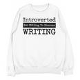 Introverted But Willing To Discuss Writing Cool & Unisex Sweatshirt Introverted But Willing To Discuss Writing Cool & Unisex Sweatshirt