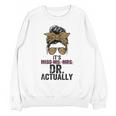 It's Miss Ms Mrs Dr Actually Doctor Graduation Appreciation Unisex Sweatshirt