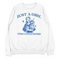 Just a Girl Who Loves Books Book Lover Bookish Unisex Sweatshirt Just a Girl Who Loves Books Book Lover Bookish Unisex Sweatshirt