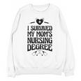 Kids I Survived My Mom's Nursing Degree Nursing School Graduation Unisex Sweatshirt