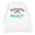 Kindergarten Graduation Nailed It Kids 2021 Unisex Sweatshirt