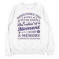 Know The Value Of A Moment Memory Alzheimer's Awareness Day Unisex Sweatshirt