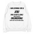 I Am Looking For A Job ENGINEERING Graduation Unisex Sweatshirt