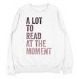 A Lot To Read At The Moment Book Reader Retro Reading Unisex Sweatshirt
