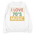 I Love 70's Music Retro Style Nostalgia Vibe 1970 70's Party Unisex Sweatshirt