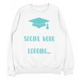 Masters Of Social Work Loading MSW Graduation Future Social Unisex Sweatshirt