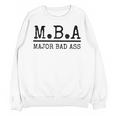 MBA Major Bad Ass Shirt Graduation T-Shirt Unisex Sweatshirt