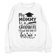 My Mommy Did It And She Did It Graduation Tee For Daughter Unisex Sweatshirt
