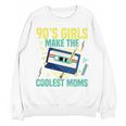 Nineties Girls Make The Coolest Moms Nostalgia 90s Mom Unisex Sweatshirt Nineties Girls Make The Coolest Moms Nostalgia 90s Mom Unisex Sweatshirt