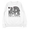 Nope Not Today Tomorrow's Not Looking Good Either Introverts Unisex Sweatshirt