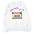 Nostalgia 1980s 80s 90s Costume Party Never Forget Unisex Sweatshirt