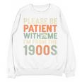 Old People Please Be Patient With Me I'm From The 1900s Premium Unisex Sweatshirt