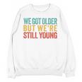We Got Older But We’Re Still Young Nostalgia Emo Retro Unisex Sweatshirt