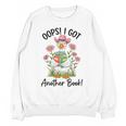 Oops I Got Another Book Cute Goose Librarian Reading Teacher Unisex Sweatshirt