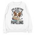 Papillon Dog Breed Life Is Better With Books And Papillons Unisex Sweatshirt Papillon Dog Breed Life Is Better With Books And Papillons Unisex Sweatshirt