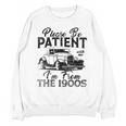 Be Patient With Me I'm From The 1900s Cool Vintage Car Lover Unisex Sweatshirt Be Patient With Me I'm From The 1900s Cool Vintage Car Lover Unisex Sweatshirt