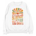 BE PATIENT I'M FROM THE 1900s FUNNY GROOVY Unisex Sweatshirt BE PATIENT I'M FROM THE 1900s FUNNY GROOVY Unisex Sweatshirt