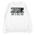 People Not A Big Enthusiast Introvert Sarcasm Quote Unisex Sweatshirt