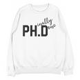 PhD Shirt Phinally Finally Done Graduation Her Unisex Sweatshirt