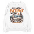 Please Be Patient With Me I'm From The 1900s 19TH Vintage Unisex Sweatshirt