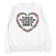 Please Be Patient With My I'm From The 1900s Birthday Unisex Sweatshirt