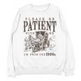 Please Be Patient I'm From The 1900s Boomer Meme Print Premium Unisex Sweatshirt